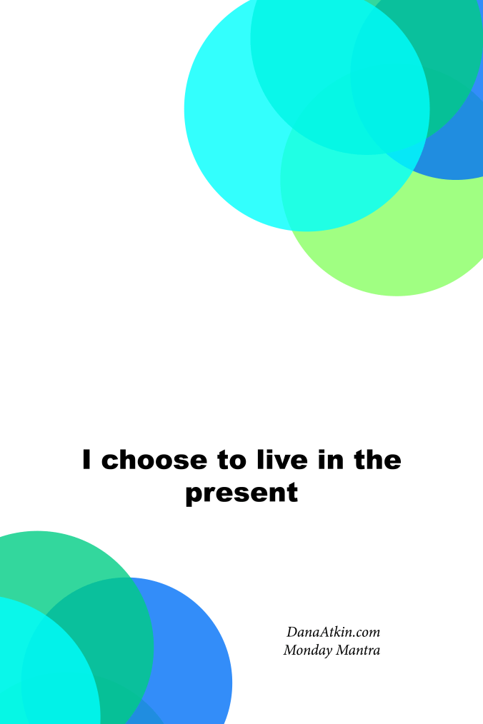 Monday-Mantra-I choose to live in the present Kinesiology
