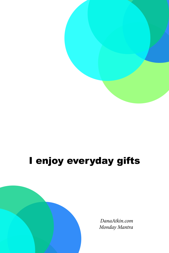 Monday-Mantra-I-enjoy-everyday-gifts