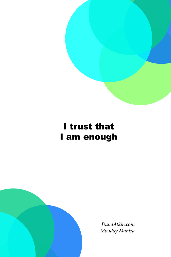 Monday Mantra I Trust That I Am Enough
