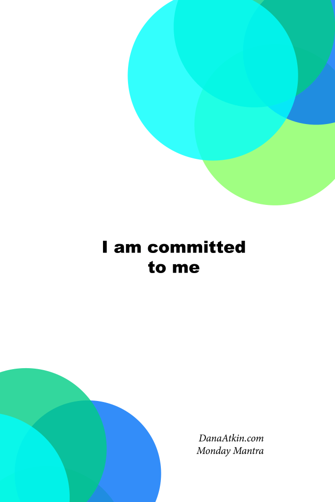 Monday Mantra I am committed to me