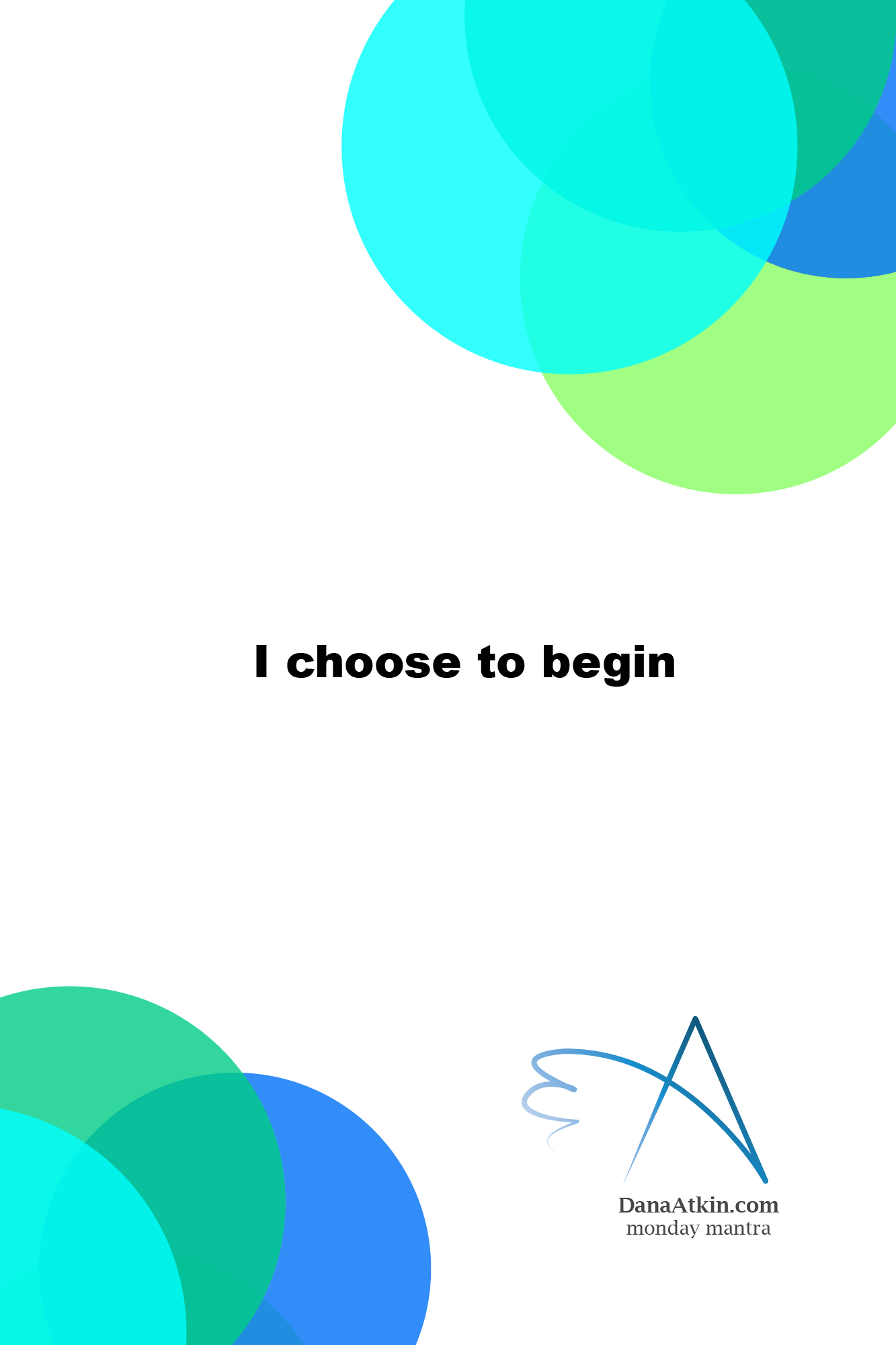 Monday Mantra I choose to Begin