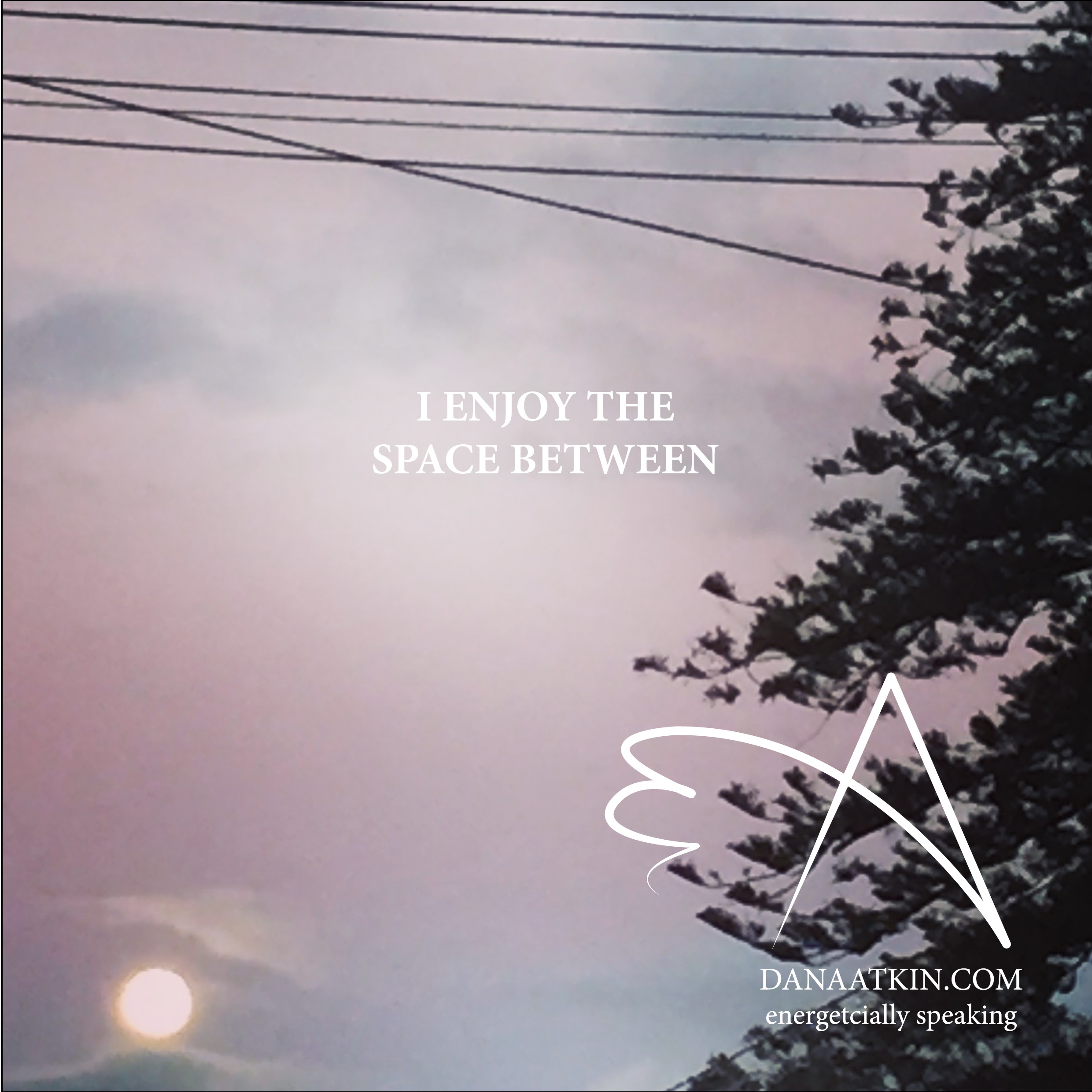 Enjoy the space between DanaAtkin.com